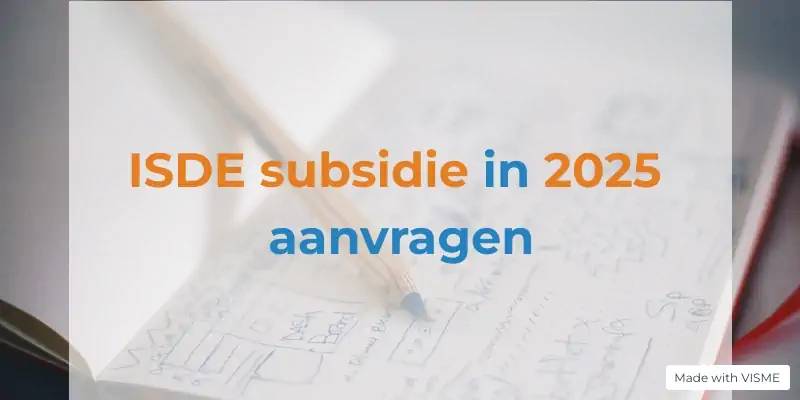 ISDE subsidie 2025 - Alles wat u moet weten